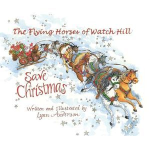 The Flying Horses of Watch Hill Save Christmas -- Lynn Anderson
